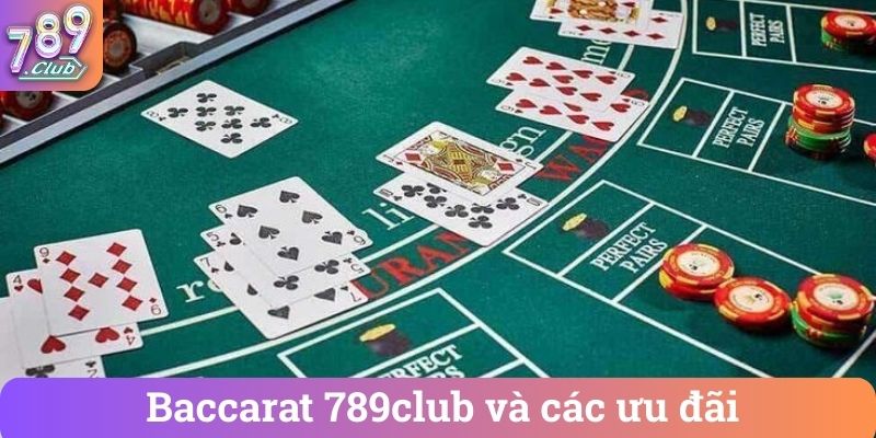 Baccarat 789club va cac uu dai Baccarat 789club và các ưu đãi